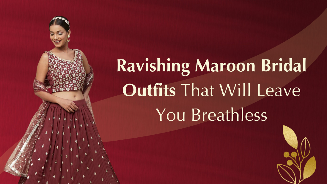 Ravishing Maroon Bridal Outfits That Will Leave You Breathless - PepaBai