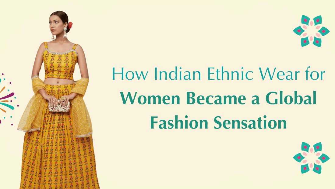 How Indian Ethnic Wear for Women Became a Global Fashion Sensation - PepaBai