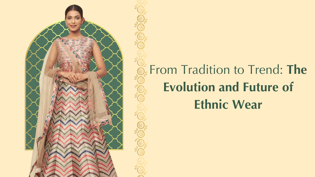 From Tradition to Trend: The Evolution and Future of Ethnic Wear - PepaBai