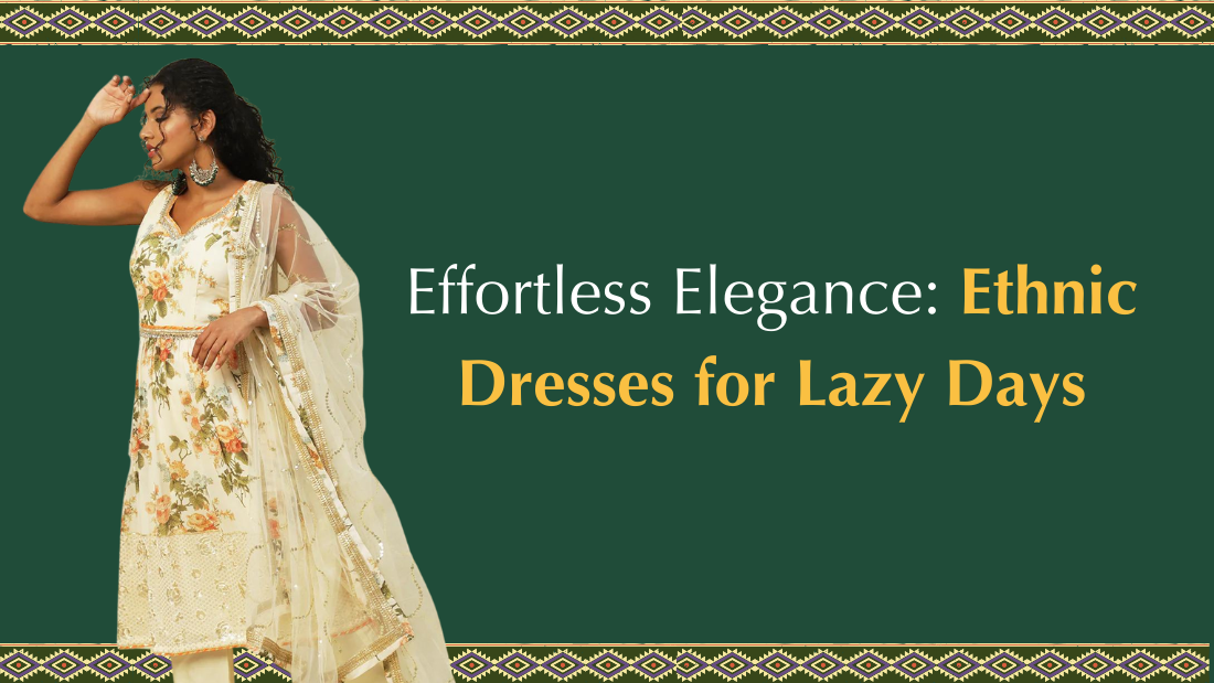 Effortless Elegance: Ethnic Dresses for Lazy Days - PepaBai