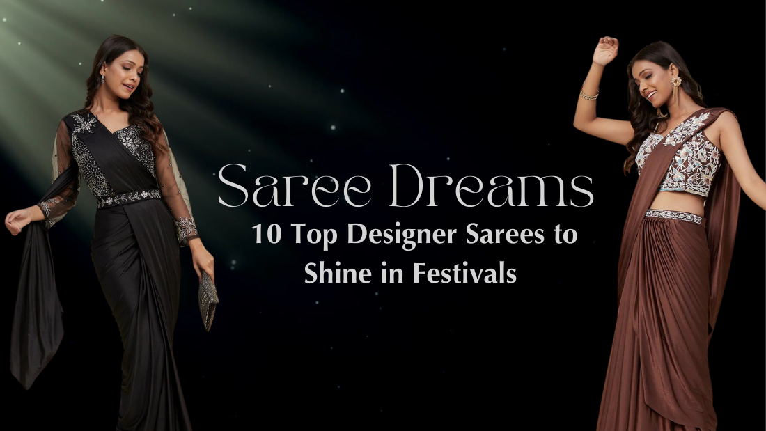 Saree Dreams: 10 Top Designer Sarees to Shine in Festivals - PepaBai