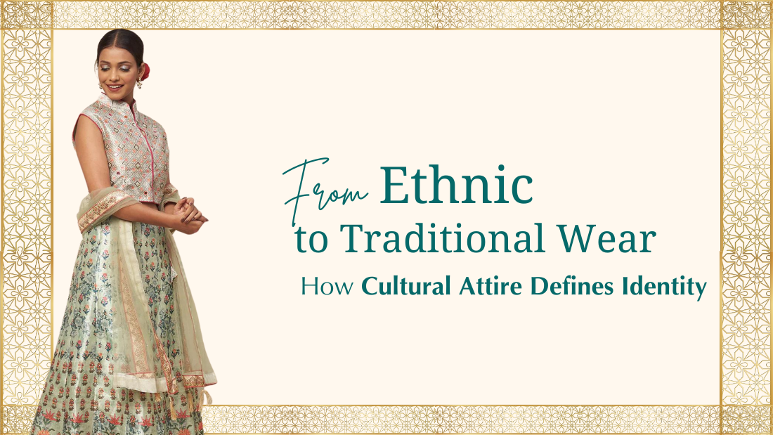 From Ethnic to Traditional Wear: How Cultural Attire Defines Identity - PepaBai