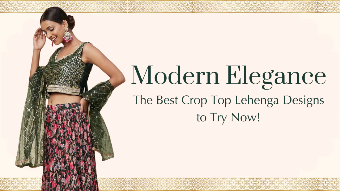 Modern Elegance: The Best Crop Top Lehenga Designs to Try Now - PepaBai