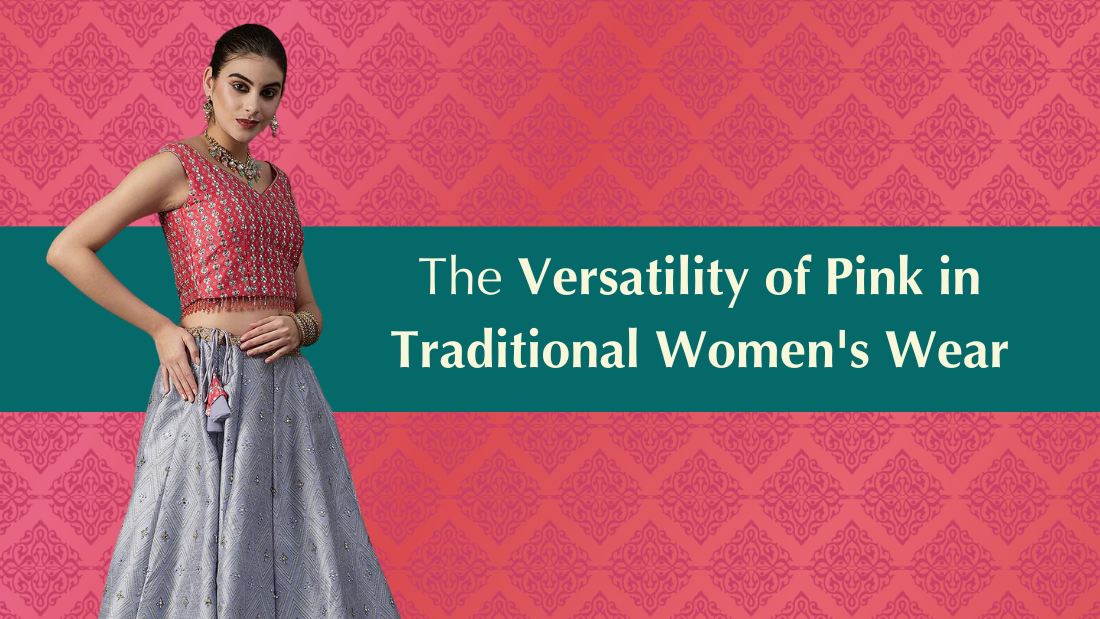 The Versatility of Pink in Traditional Women's Wear