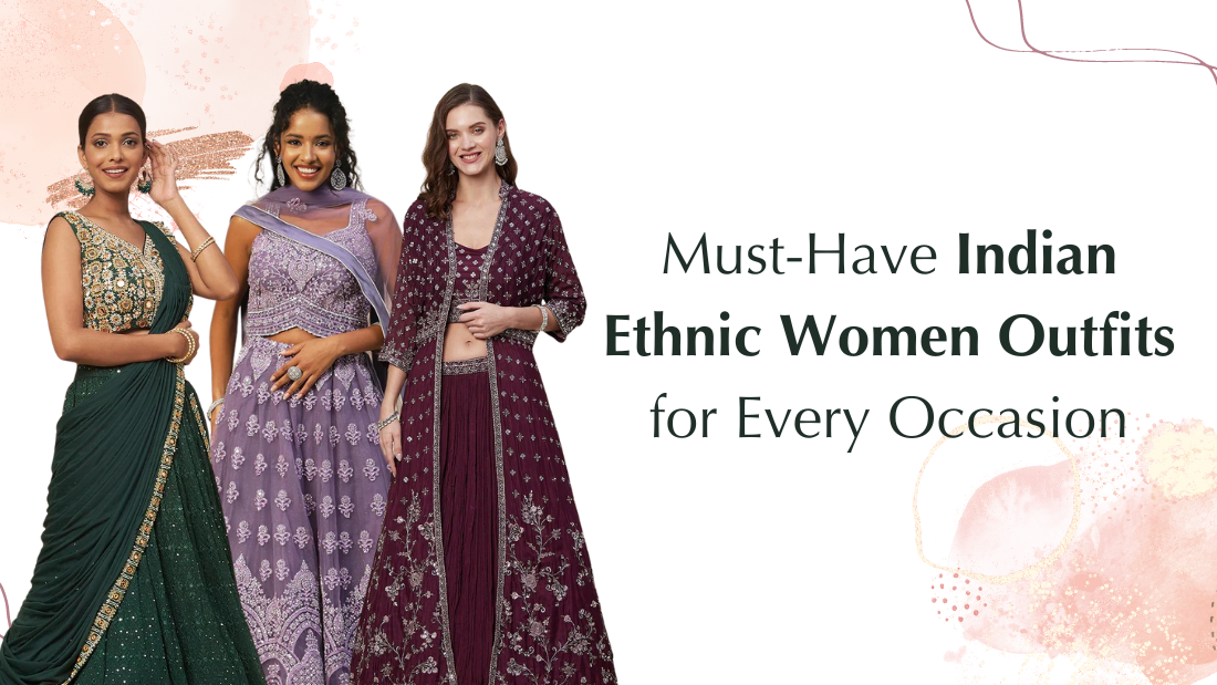 Must-Have Indian Ethnic Women Outfits for Every Occasion - PepaBai