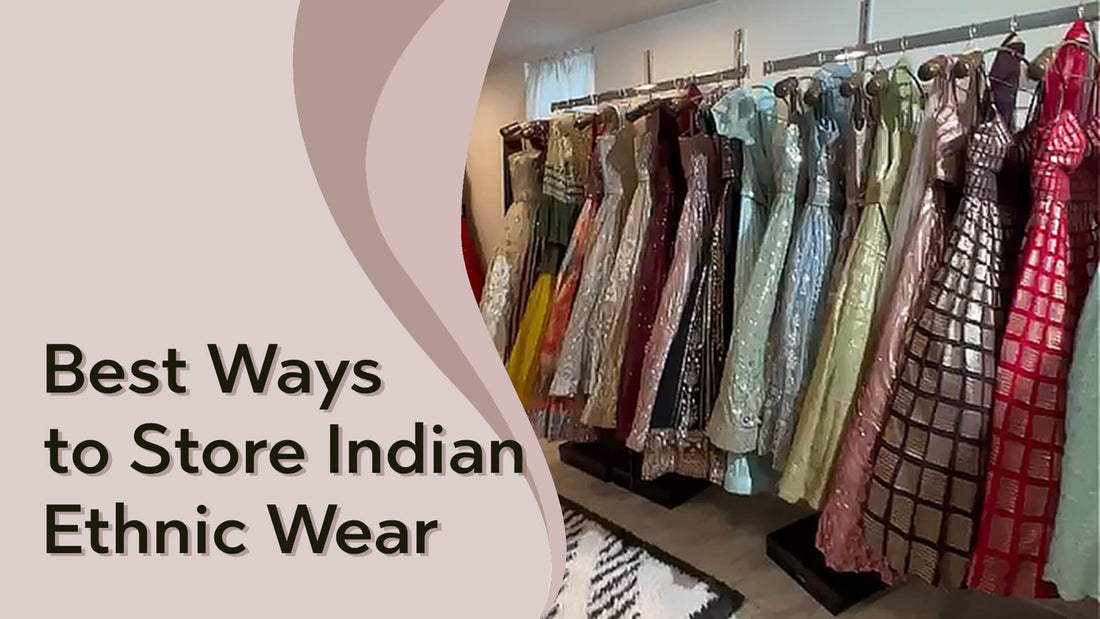Best Ways to Store Indian Ethnic Wear - PepaBai