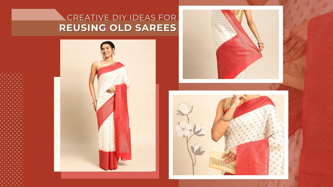 Creative DIY Ideas for Reusing Old Sarees