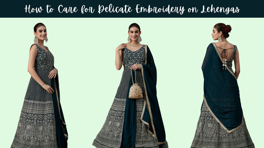 How to Care for Delicate Embroidery on Lehengas - PepaBai