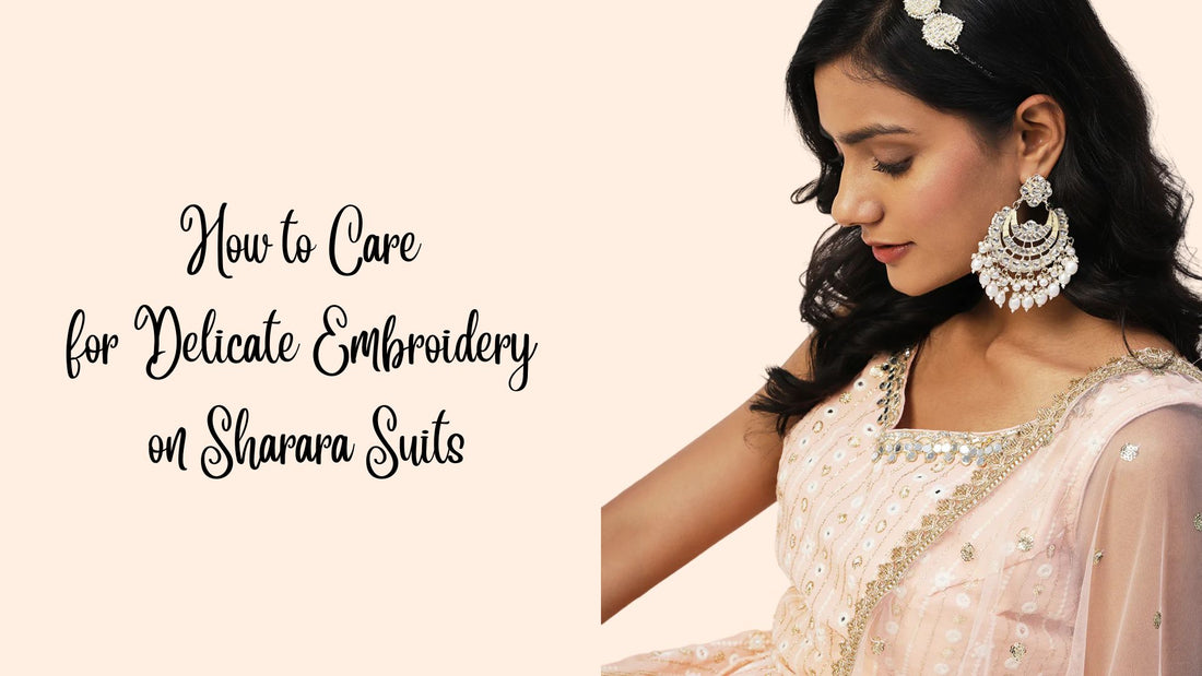 How to Care for Delicate Embroidery on Sharara Suits - PepaBai