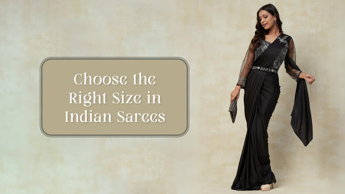 How to Choose the Right Size in Indian Sarees - PepaBai
