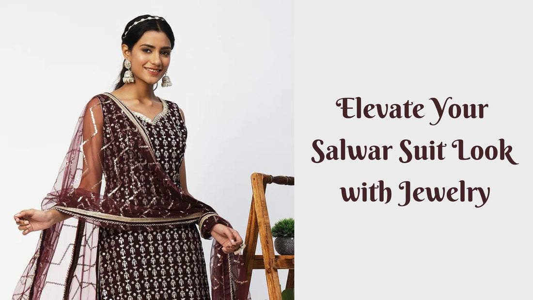 How to Elevate Your Salwar Suit Look with Statement Jewelry - PepaBai