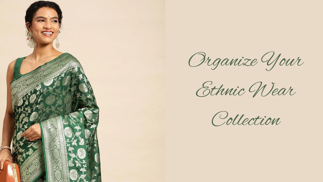 How to Organize Your Ethnic Wear Collection - PepaBai