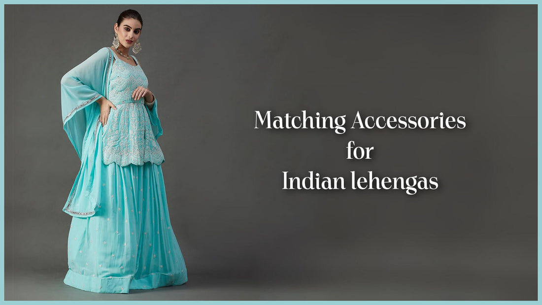 Matching Accessories for Indian Lehengas - PepaBai