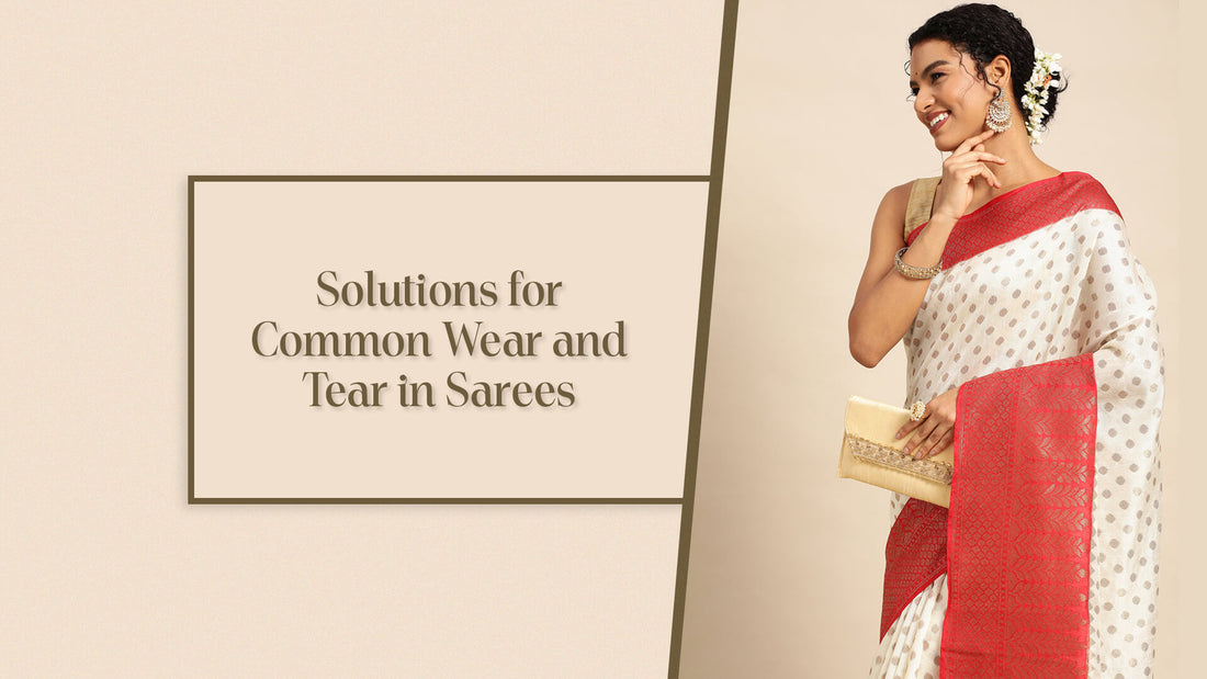 Solutions for Common Wear and Tear in Sarees - PepaBai