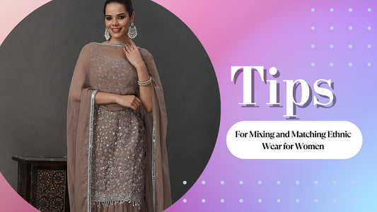 Tips for Mixing and Matching Ethnic Wear for Women - PepaBai
