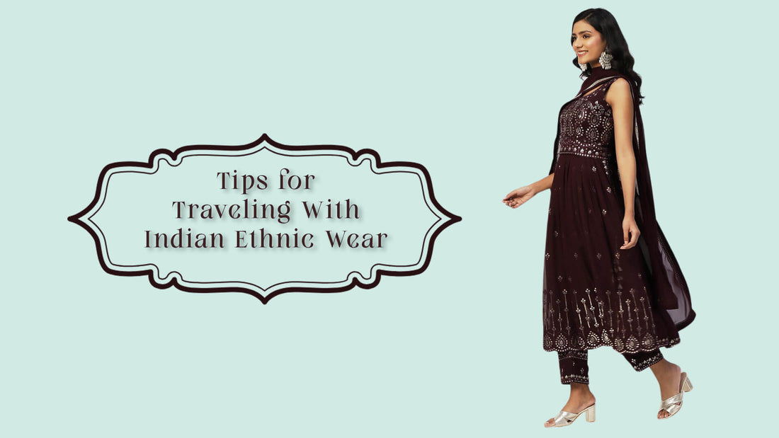 Tips for Traveling with Indian Ethnic Wear - PepaBai