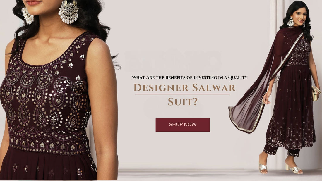 What Are the Benefits of Investing in a Quality Designer Salwar Suit - PepaBai