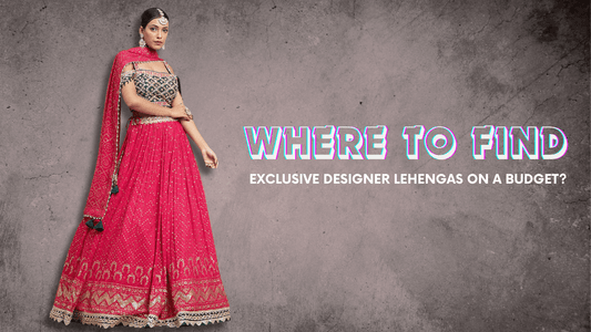 Where to Find Exclusive Designer Lehengas on a Budget - PepaBai