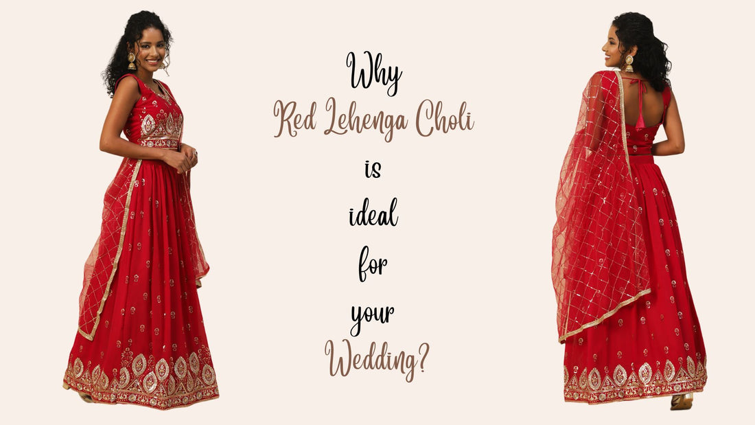 Why Red Lehenga Choli is Ideal for Your Wedding - PepaBai