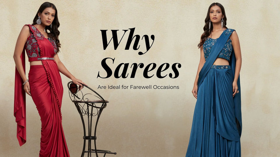 Why Sarees Are Ideal for Farewell Occasions - PepaBai