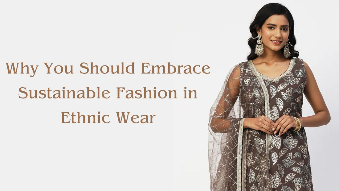 Why You Should Embrace Sustainable Fashion in Ethnic Wear - PepaBai